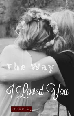 The Way I Loved You (GxG)