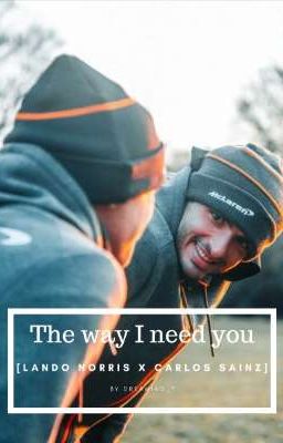 The way I need you [Lando Norris x Carlos Sainz]