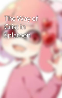 The Way of Crist in Splatoon  