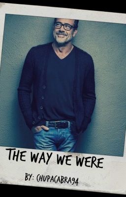 The Way We Were (A Jeffrey Dean Morgan Story) 