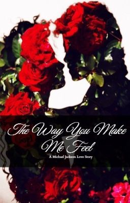 The Way You Make Me Feel - A Michael Jackson Love Story