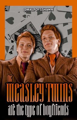 the weasley twins're the type of boyfriends