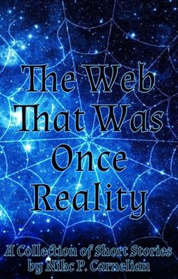 The Web That Was Once Reality (Short Stories)