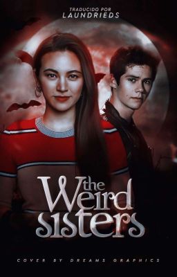 | THE WEIRD SISTERS ¹ ✶ stiles stinki