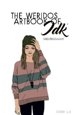 The Weirdo's Art Book Of IDK 