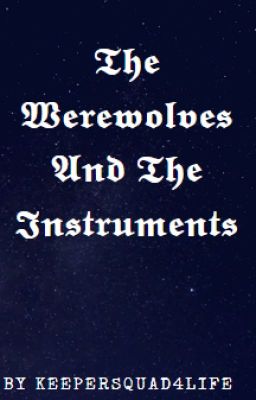 The Werewolves and the Instruments