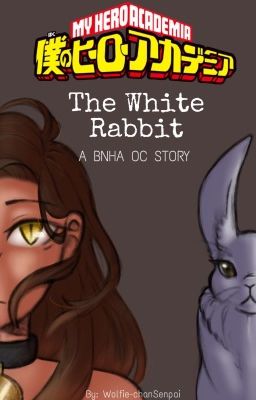 |The White Rabbit| A BNHA OC Story