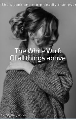 The White Wolf: Of all things above {2}