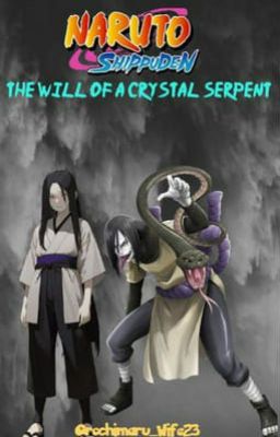 The Will of A Crystal Serpent  [Naruto x Oc]  {Book 2}