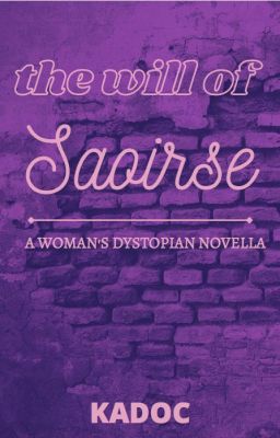 The Will of Saoirse: A Woman's Dystopian Novella