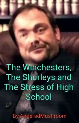 The Winchesters, The Shurleys and the Stress of High School