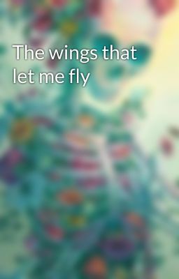 The wings that let me fly