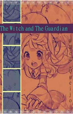 The Witch and The Guardian [Terminada]