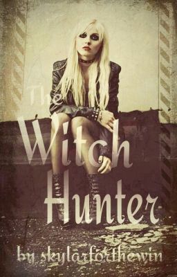 The Witch Hunter (UNDER EDITING AND REVISION)