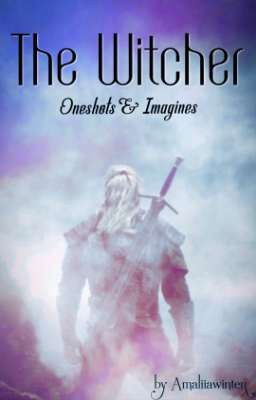 The Witcher - Oneshots & Imagines