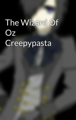 The Wizard Of Oz Creepypasta