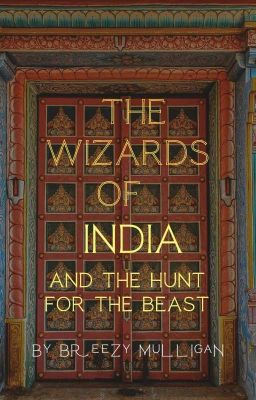 The Wizards of India and the Hunt For the Beast