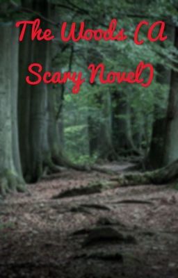 The Woods ( A scary novel ) {obviously discontinued}