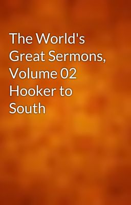 The World's Great Sermons, Volume 02 Hooker to South