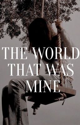 The World That Was Mine (Part I & II)