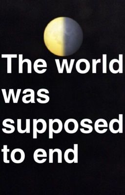 The world was supposed to end.