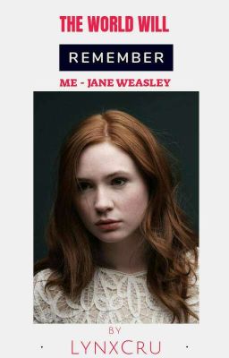 THE WORLD WILL REMEMBER ME - JANE WEASLEY  || NextGeneration