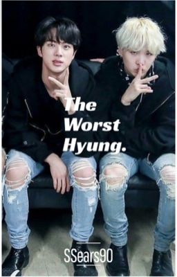 The Worst Hyung. [YoonJin Hurtfic]