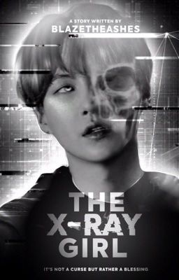 The X- Ray Girl || Min Yoongi FF