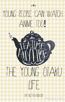 The Young Otaku Life [Smol Hiatus!]