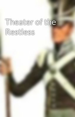 Theater of the Restless