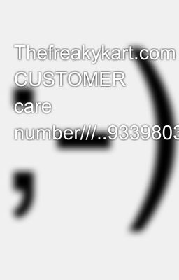 Thefreakykart.com CUSTOMER care number///..9339803022((....)))..8276965869✍️