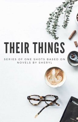 Their Things | one shots