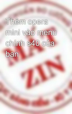 Thêm opera mini vào menu chính s40 của bạn