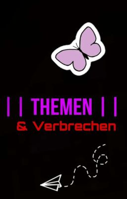 || Themen & Verbrechen  ||