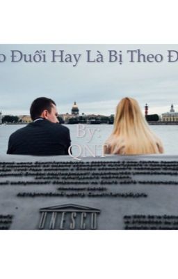 Theo Đuổi Hay Là Bị Theo Đuổi? |QNT|