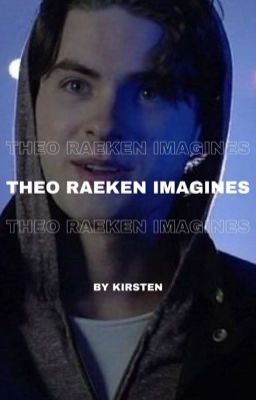 Theo Raeken ➼ Imagines ✓