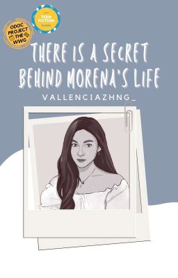 There is a Secret Behind Morena's Life [ Completed ✔ ]