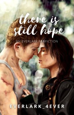 There is Still Hope || an Everlark Fanfiction