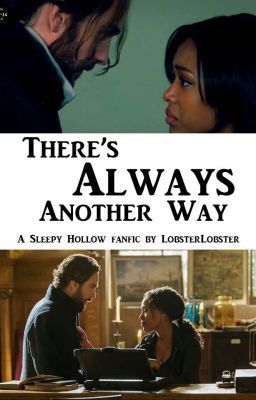 There's Always Another Way (Sleepy Hollow Ichabbie)