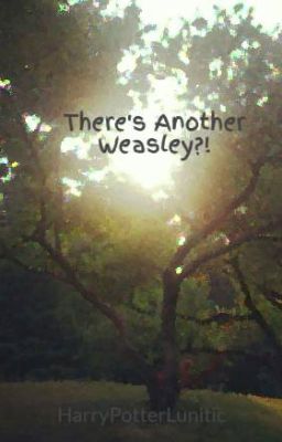 There's Another Weasley?!