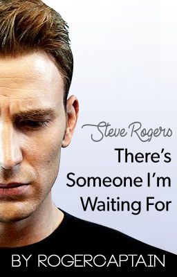 There's Someone I'm Waiting For (Steve Rogers x Reader)