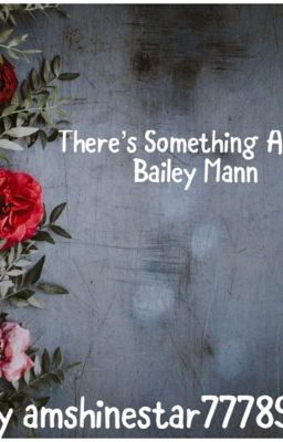 There's something about Bailey Mann