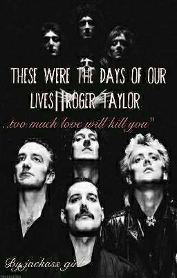 these were the days of our lives||Roger Taylor