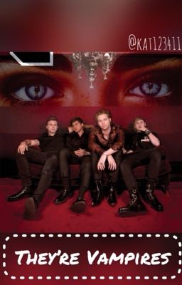 They're Vampires?! (5sos)