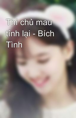 Thí chủ mau tỉnh lại - Bích Tình