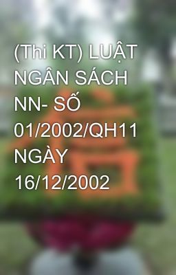 (Thi KT) LUẬT NGÂN SÁCH NN- SỐ 01/2002/QH11 NGÀY 16/12/2002