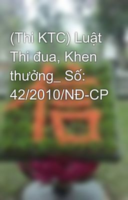 (Thi KTC) Luật Thi đua, Khen thưởng_ Số: 42/2010/NĐ-CP