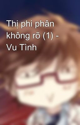 Thị phi phân không rõ (1) - Vu Tình