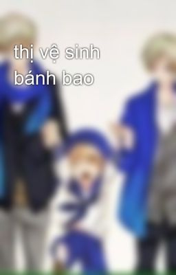 thị vệ sinh bánh bao