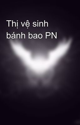 Thị vệ sinh bánh bao PN